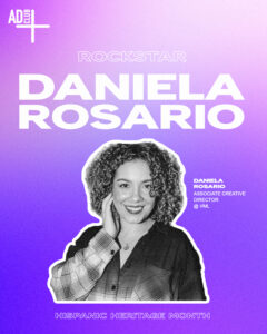 Rockstar Daniela Rosario - Associate Creative Director at VML followed by her headshot.